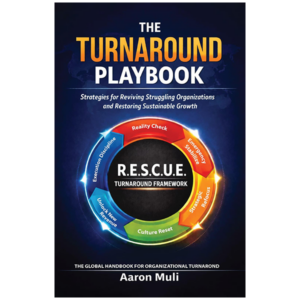 The Turnaround Playbook Book by Aaron Muli | Business Turnaround & Growth Strategy Guide